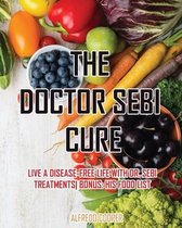The Doctor Sebi Cure: Live a Disease-Free Life with Dr. Sebi Treatments Bonus