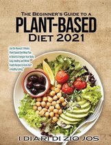 The Beginner's Guide to a Plant-based Diet 2021