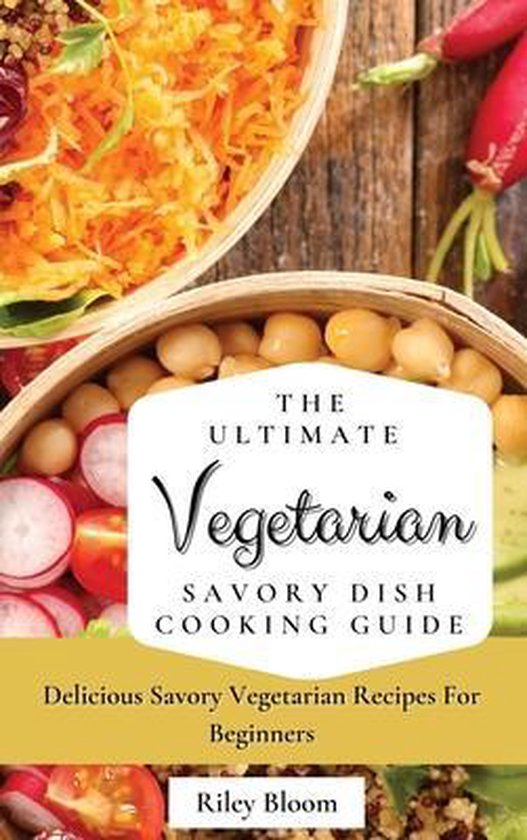The Ultimate Vegetarian Savory Dish Cooking Guide - cover