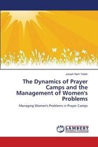 The Dynamics of Prayer Camps and the Management of Women's Problems