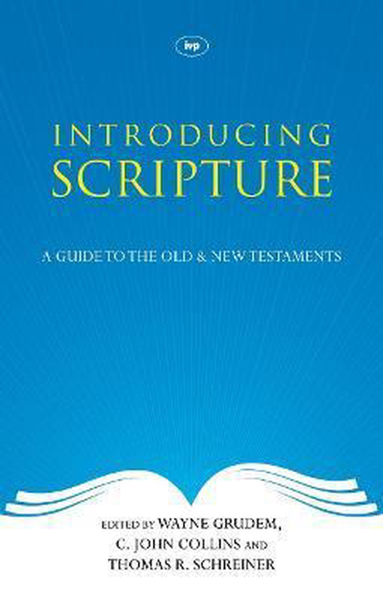 Introducing Scripture - Wayne Grudem, C John Collins and Thomas R Schreiner