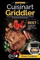 Cooking with the Cuisinart Griddler: The 5-in-1 Nonstick Electric Grill Pan Accessories Cookbook for Tasty Backyard Griddle Recipes