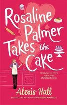 Winner Bakes All- Rosaline Palmer Takes the Cake: by the author of Boyfriend Material