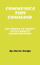 Communication Command & Get People to 