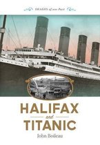 Images of Our Past- Halifax and Titanic