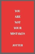 You Are Not Your Mistakes Jotter
