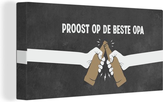 Canvas Schilderij Vaderdag kados - Opa - Proost op de beste opa - Quote - Spreuken - 40x20 cm - Wanddecoratie - Vaderdag cadeau - Geschenk - Cadeautje voor hem - Tip - Mannen