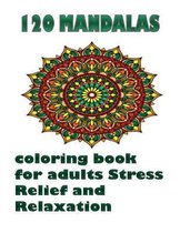 120 Mandalas coloring book for adults Stress Relief and Relaxation