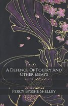 A Defence Of Poetry And Other Essays