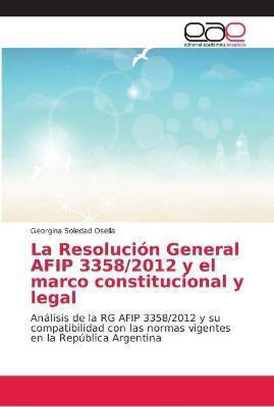 La Resolución General AFIP 3358/2012 y el marco constitucio ... - cover