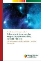 O Pacote Anticorrupção Proposto pelo Ministério Público Federal