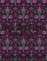 Turn Your Dream Into A Goal. A Motivational Quotes Coloring Book For Adult