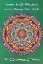 Peinture de mandala Livre de coloriage pour adultes 50 Mandalas de fleur