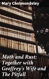 Moth and Rust; Together with Geoffrey's Wife and The Pitfall