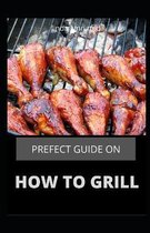 Prefect Guide on How to Grill