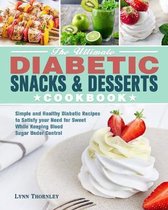 The Ultimate Diabetic Snacks and Desserts Cookbook