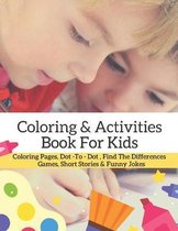 Coloring And Activities Book For Kids: Coloring Pages, Dot-To-Dot and Find the difference games: Mini Stories & Funny Jokes