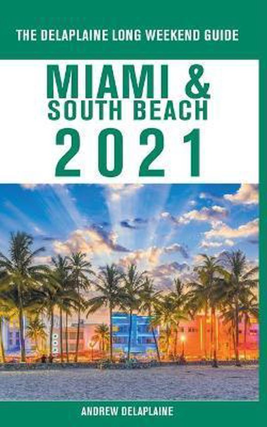 Miami & South Beach - The Delaplaine 2021 Long Weekend Guide - cover