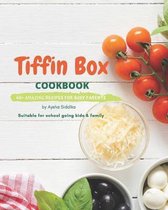 Tiffin Box Cookbook: 45+ amazing recipes for busy parents