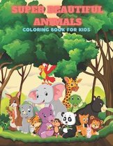 SUPER BEAUTIFUL ANIMALS - Coloring Book For Kids