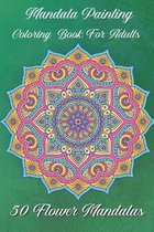 Mandala painting Coloring book for adults 50 Flower Mandalas