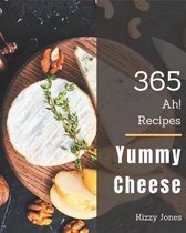 Ah! 365 Yummy Cheese Recipes