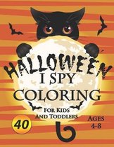 I spy Halloween Coloring Book For Kids and Toddlers Ages 4-8: 40 Unique Halloween Coloring Pages For Toddlers And Kids. Children Coloring And Activity Workbook For Kids