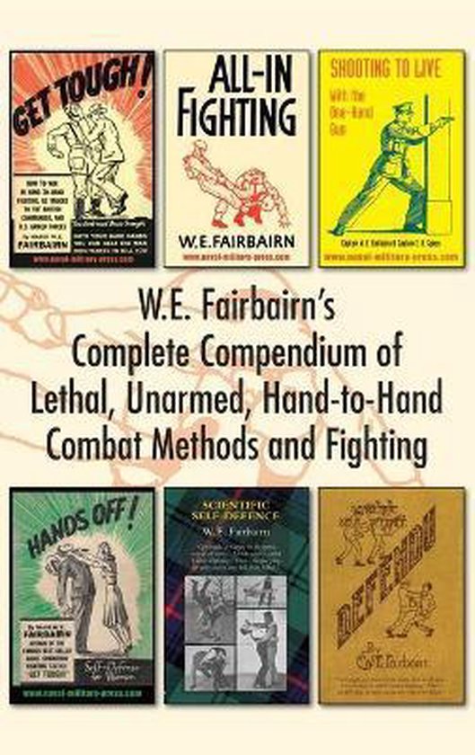 W.E. Fairbairn's Complete Compendium of Lethal, Unarmed, Han ... - cover