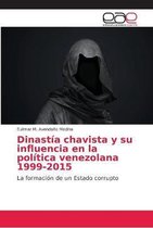 Dinastía chavista y su influencia en la política venezolana 1999-2015