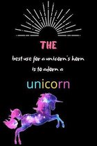 THE best use for a unicorn's horn is to adorn a unicorn