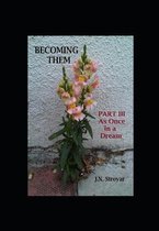 Becoming Them - Part III