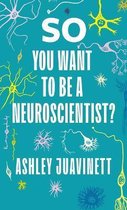 So You Want to Be a Neuroscientist?