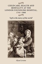 Childcare, Health and Mortality in the London Foundling Hospital, 1741-1800