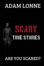 Scary True Stories: Horror Stories Not to Read During Night