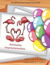 Animales impresionantes - 100 paginas para colorear para ninas - Libro de colorear para ninos y ninas