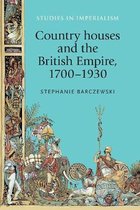 Country Houses and the British Empire, 1700-1930