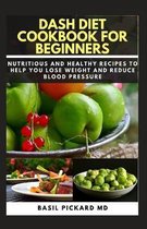 Dash Diet Cookbook for Beginners