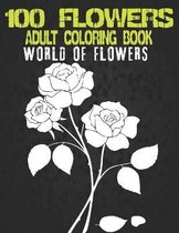 100 Flowers Adult Coloring Book. World Of Flowers