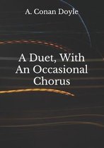 A Duet, With An Occasional Chorus