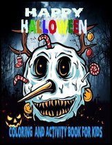 Happy Halloween coloring And Activity Book For Kids: 50 + Halloween Coloring Pages for Boys and Girls