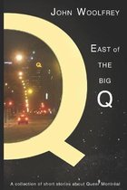 East of the Big Q