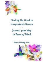 Finding the Good in Unspeakable Sorrow