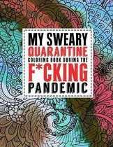 My Sweary Quarantine Coloring Book During the F*cking Pandemic