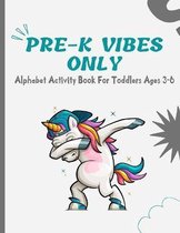 Pre-K Vibes Only Alphabet Activity Book For Toddlers Ages 3-6