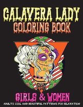 Calavera Lady Coloring Book for Girls & Women Adults Cool and Beautiful Patterns for Relaxation