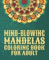 Mind-Blowing Mandelas Coloring Book for Adult