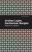 Mint Editions (Crime, Thrillers and Detective Work) - Arsene Lupin: The Gentleman Burglar