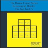 The Divine Center Series Relationship Blocks: The Top Ten C's