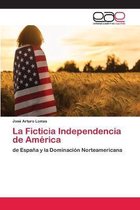 La Ficticia Independencia de América