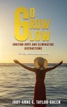Go Grow Glow: Igniting Hope and Eliminating Distractions